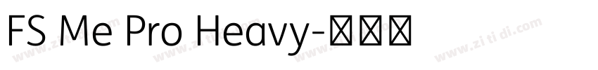FS Me Pro Heavy字体转换 FS Me Pro Heavy字体转换